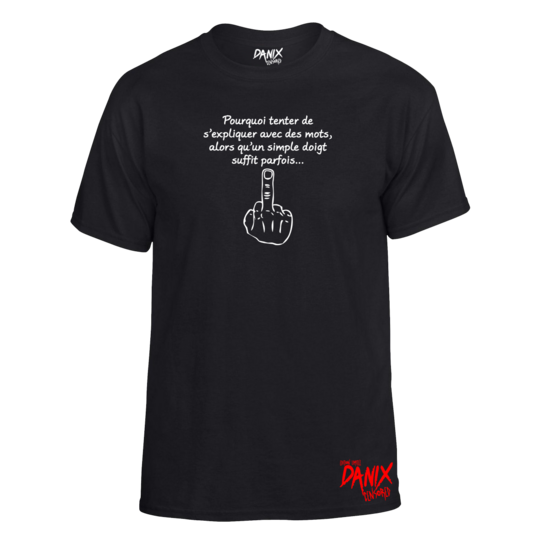 Tshirt Pourquoi tenter de s'expliquer avec des mots ...